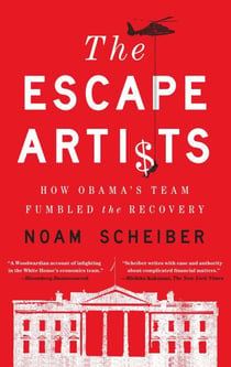 The Escape Artists - How Obama's Team Fumbled the Recovery