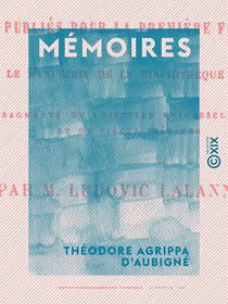 Mémoires - Suivis de fragments de l'Histoire universelle et de pièces inédites