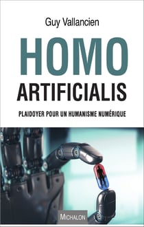 Homo Artificialis - Plaidoyer pour un humanisme numérique