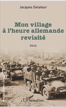 Mon village à l'heure allemande revisité - Récit