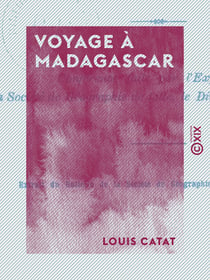 Voyage à Madagascar - Conférence faite par l'explorateur à la Société de géographie de Lille, le dimanche 5 avril 1891