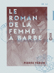 Le Roman de la femme à barbe - Suivi de Messieurs du tréteau