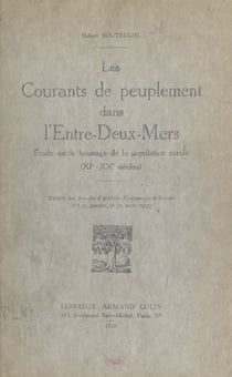 Les courants de peuplement dans l'Entre-Deux-Mers - Étude sur le brassage de la population rurale, XIe-XXe siècles
