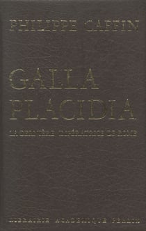 Galla Placidia - La dernière impératrice de Rome