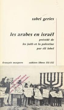 Les arabes en Israël - Précédé de Les Juifs et la Palestine