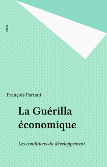 La Guérilla économique - Les conditions du développement