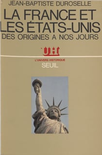 La France et les États-Unis - Des origines à nos jours