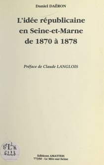 L'idée républicaine en Seine et Marne de 1870 à 1878