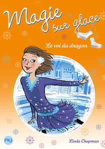 Magie sur glace tome 6 - Le vol du dragon