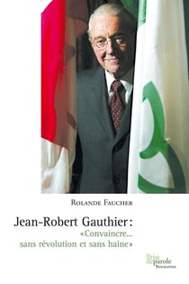 Jean-Robert Gauthier. «Convaincre... sans révolution et sans haine» - «Convaincre... sans révolution et sans haine»