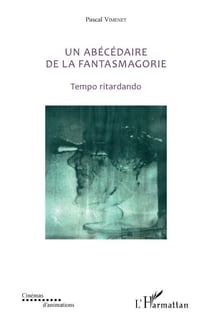 Un abécédaire de la fantasmagorie - Tempo ritardando