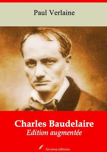 Charles Baudelaire – suivi d'annexes - Nouvelle édition 2019