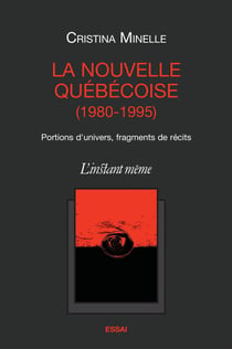 La nouvelle québécoise (1980-1995) - Portions d'univers, fragments de récits