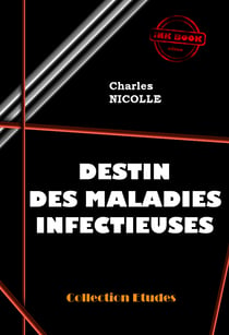 Destin des maladies infectieuses [édition intégrale revue et mise à jour] - édition intégrale