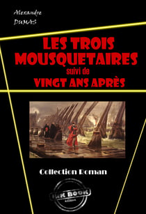 Les trois mousquetaires et sa suite : Vingt ans après. [édition intégrale revue et mise à jour] - édition intégrale