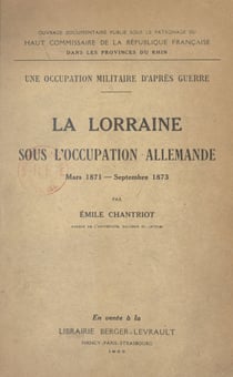 Une occupation militaire d'après guerre : la Lorraine sous l'occupation allemande - Mars 1871 - septembre 1873