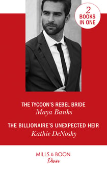 The Tycoon's Rebel Bride / The Billionaire's Unexpected Heir - The Tycoon's Rebel Bride (The Anetakis Tycoons) / The Billionaire's Unexpected Heir (The Illegitimate Heirs)