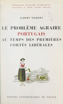 Le problème agraire portugais au temps des premières Cortes libérales, 1821-1823 - D'après les documents de la commission de l'agriculture