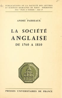 La société anglaise de 1760 à 1810 - Introduction à une étude de la civilisation anglaise au temps de George III