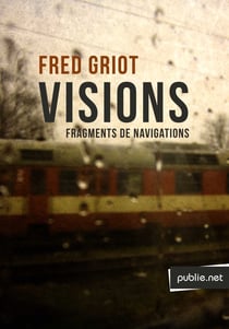Visions - fragment de navigations, récit, notes de voyage