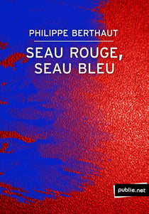 Seau rouge, seau bleu - postérité de Francis Ponge quant à la présence du monde