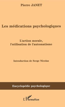 Les médications psychologiques (1919) vol. I - L'action morale, l'utilisation de l'automatisme