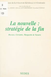 La nouvelle : stratégie de la fin - Boccace, Cervantès, Marguerite de Navarre