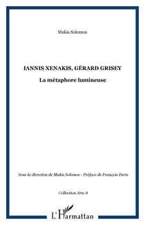 Iannis Xenakis, Gérard Grisey - La métaphore lumineuse