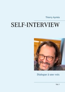 SELF-INTERVIEW - Dialogue à une voix (Vol.1)