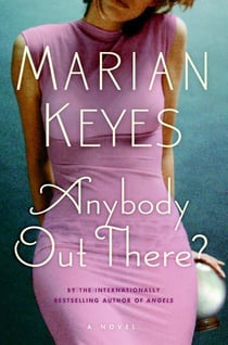 Anybody Out There? - A Novel
