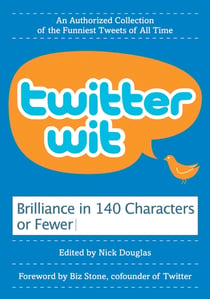 Twitter Wit - Brilliance in 140 Characters or Less