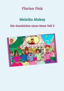 Maleika Makoy - Die Geschichte einer Hexe Teil 3