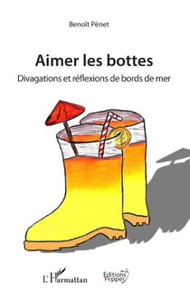 Aimer les bottes - Divagations et réflexions de bord de mer