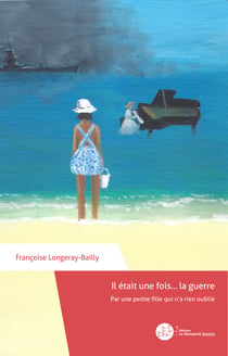 Il était une fois... la guerre - Par une petite fille qui n'a rien oublié