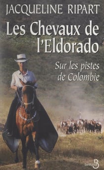 Les chevaux de l'Eldorado - Sur les pistes de Colombie