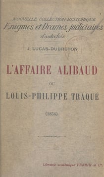 L'affaire Alibaud - Ou Louis Philippe traqué (1836)