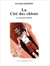 La cité des chiens - La mémoire aliénée