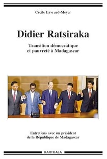 Didier Ratsiraka. Transition démocratique et pauvreté à Madagascar