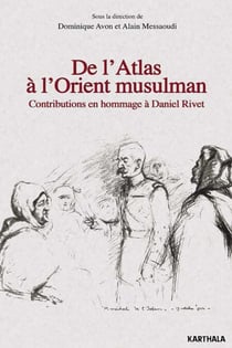 De l'Atlas à l'Orient musulman - Contributions en hommage à Daniel Rivet
