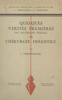 Quelques vérités premières (ou soi-disant telles) en chirurgie infantile