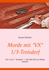 Morde mit "VX" 1/3 - Troisdorf - Teil 1 von 3 - Troisdorf - Der elfte Fall von Thekla Sommer
