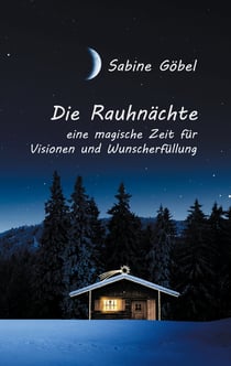 Die Rauhnächte - eine magische Zeit für Visionen und Wunscherfüllung