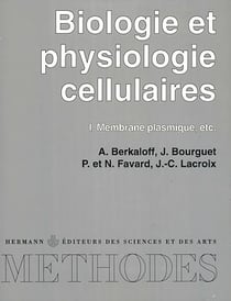 Biologie et physiologie cellulaires, vol. 1 - Membrane plasmique, etc.