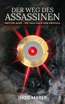 Der Weg des Assassinen - Dritter Band - Die Jagd nach dem Kristall