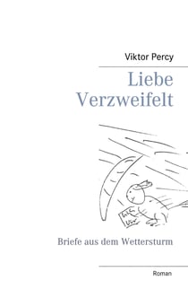 Liebe Verzweifelt - Briefe aus dem Wettersturm