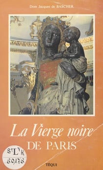 La Vierge noire de Paris - Notre-Dame de Bonne Délivrance