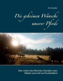 Die geheimen Wünsche unserer Pferde - Hier verliert das Pferd den Charakter eines Objekts und wird zur Persönlichkeit