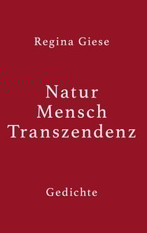 Natur - Mensch - Transzendenz - Gedichte