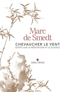 Chevaucher le vent - Ecrits sur la méditation et le silence