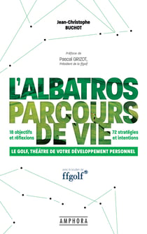 L'Albatros, parcours de vie - Le golf, théâtre de votre développement personnel